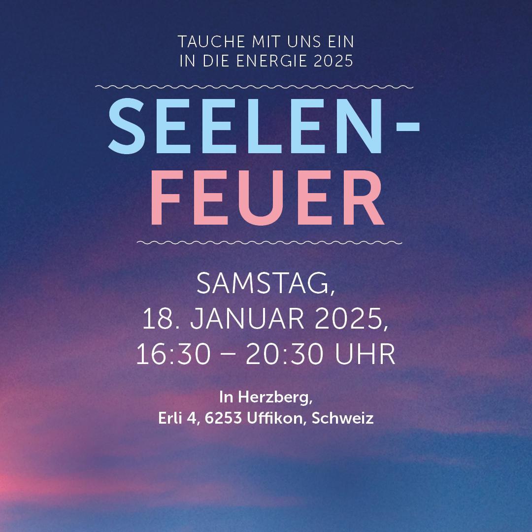 Seelenfeuer-Event Sa. 18.01.25 in Herzberg/Uffikon, Schweiz